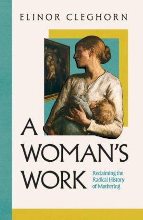 A Woman s Work by Elinor Cleghorn