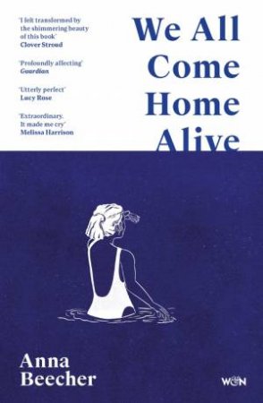 We All Come Home Alive by Anna Beecher