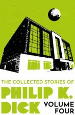 The Collected Stories of Philip K Dick Volume 4