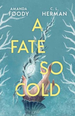 A Fate So Cold by Amanda Foody & C. L. Herman