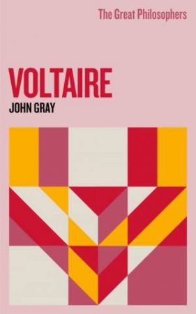 The Great Philosophers: Voltaire by John Gray
