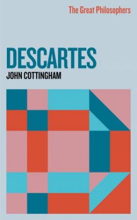 The Great Philosophers: Descartes by John Cottingham