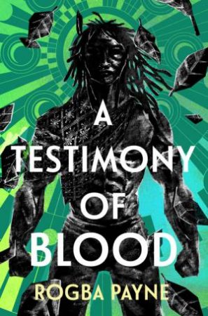 A Testimony of Blood by Rogba Payne
