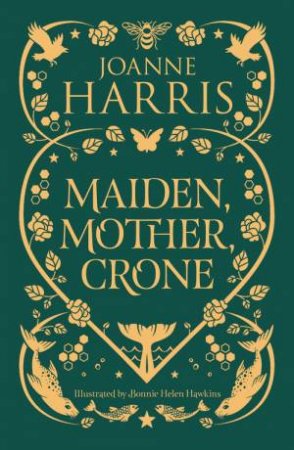 Maiden, Mother, Crone by Joanne Harris