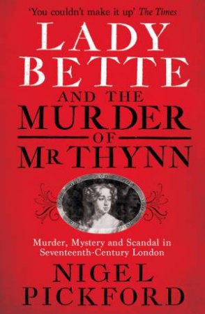 Lady Bette and the Murder of Mr Thynn by Nigel Pickford