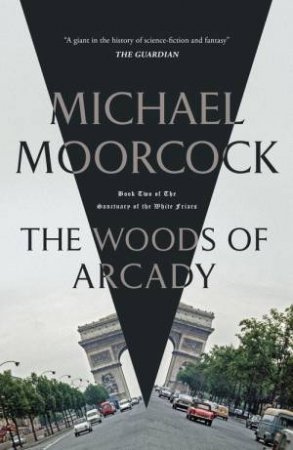 The Woods of Arcady by Michael Moorcock