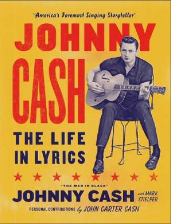 Johnny Cash: The Life in Lyrics by Mark Stielper & Johnny Carter Cash & Johnny Cash