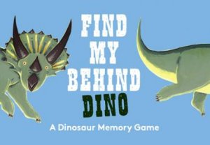 Find My Behind Dino by Laurence King Publishing & Daniel Frost