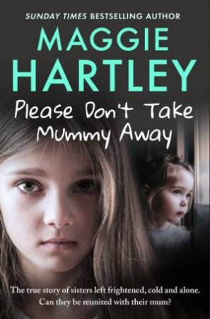 Please Don't Take Mummy Away by Maggie Hartley