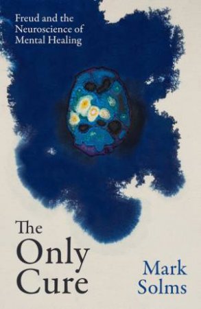 The Only Cure by Mark Solms