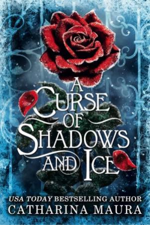 A Curse of Shadows and Ice by Catharina Maura