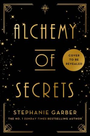 Alchemy of Secrets by Stephanie Garber