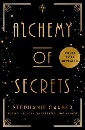 Alchemy Of Secrets by Stephanie Garber
