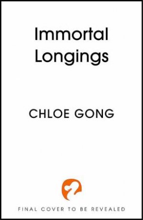 Immortal Longings by Chloe Gong