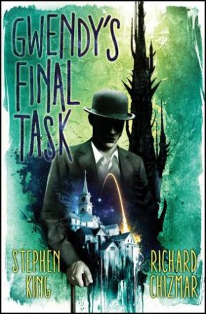 Gwendy's Final Task by Stephen King & Richard Chizmar