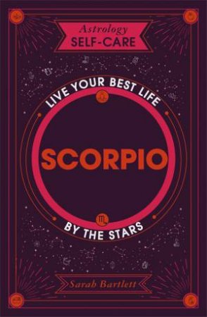 Astrology Self-Care: Scorpio by Sarah Bartlett