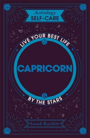 Astrology Self-Care: Capricorn by Sarah Bartlett