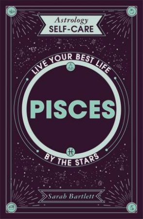 Astrology Self-Care: Pisces by Sarah Bartlett