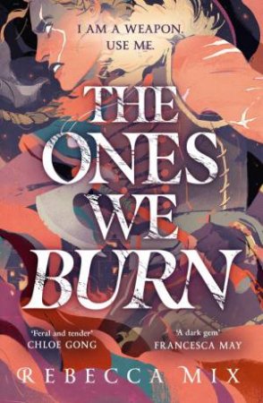 The Ones We Burn by Rebecca Mix