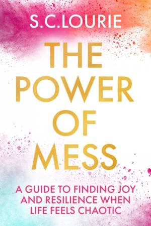 The Power of Mess by Samantha Lourie