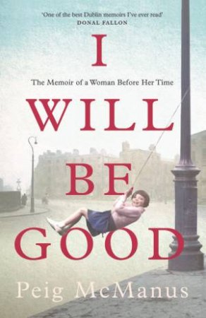 I Will Be Good by Peig McManus