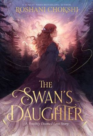 The Swan's Daughter by Roshani Chokshi