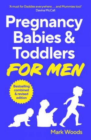 Pregnancy, Babies & Toddlers for Men by Mark Woods