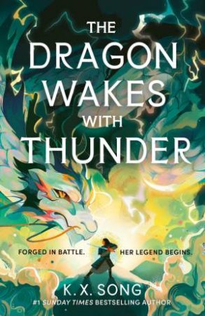 The Dragon Wakes With Thunder by K. X. Song