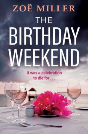 The Birthday Weekend by Zoe Miller