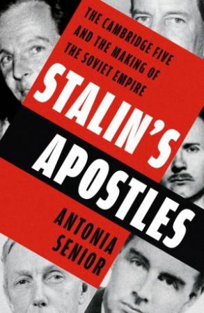 Stalin s Apostles by Antonia Senior