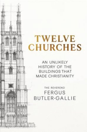 Twelve Churches by Fergus Butler-Gallie