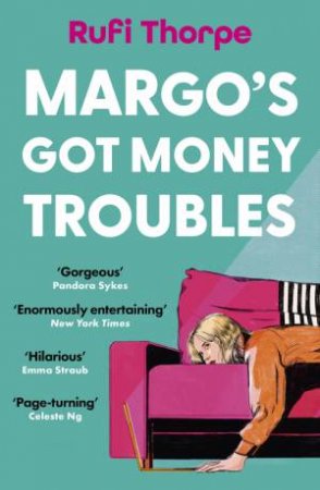 Margo's Got Money Troubles by Rufi Thorpe