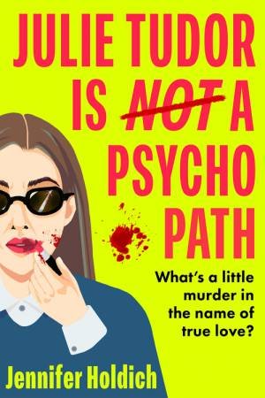 Julie Tudor Is Not a Psychopath by Jennifer Holdich