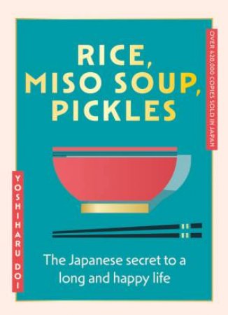 Rice, Miso Soup, Pickles by Yoshiharu Doi