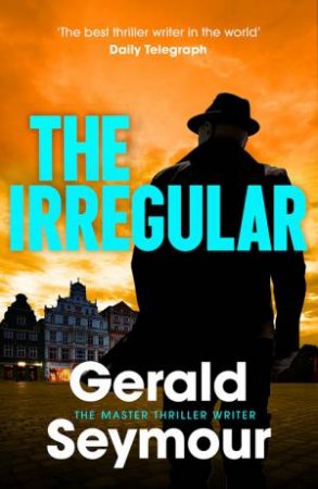 The Irregular by Gerald Seymour