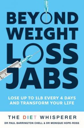 The Diet Whisperer: BEYOND WEIGHT-LOSS JABS by Paul Barrington Chell & Monique Hope-Ross
