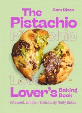 The Pistachio Lovers Baking Book