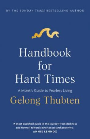 Handbook for Hard Times by Gelong Thubten