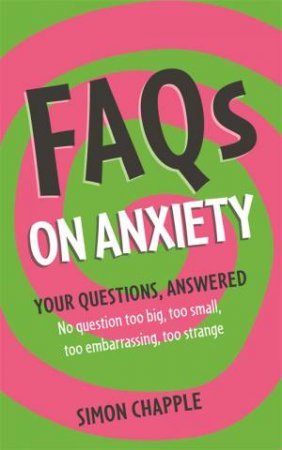 FAQs On Anxiety by Simon Chapple