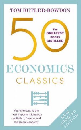 50 Economics Classics by Tom Butler Butler Bowdon