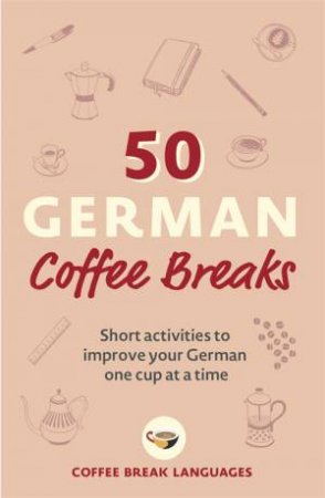 50 German Coffee Breaks by Coffee Break Languages
