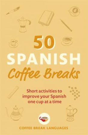 50 Spanish Coffee Breaks by Coffee Break Languages