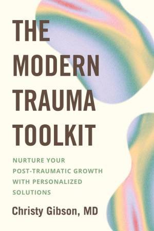 The Modern Trauma Toolkit by Dr Christy Gibson