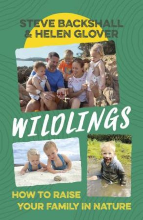 Wildlings by Steve Backshall & Helen Glover