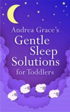 Andrea Graces Gentle Sleep Solutions for Toddlers