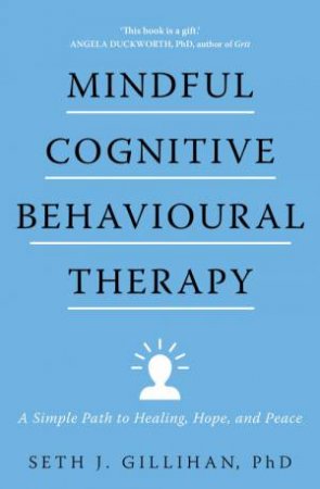 Mindful Cognitive Behavioural Therapy by Seth J. Gillihan