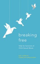Breaking Free Help For Survivors Of Child Sexual Abuse