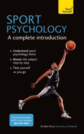 Sport Psychology: A Complete Introduction by John Perry