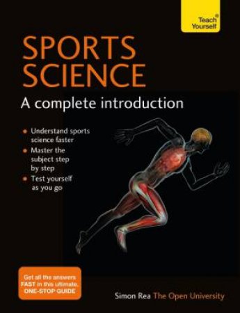 Sports Science: A Complete Introduction: Teach Yourself by Simon Rea