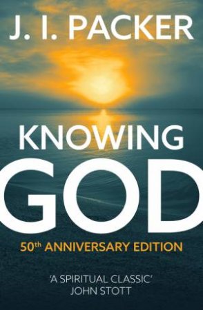 Knowing God by J.I. Packer